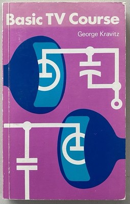 Basic TV Course by George Kravitz (1974 Paperback) Television Electronics