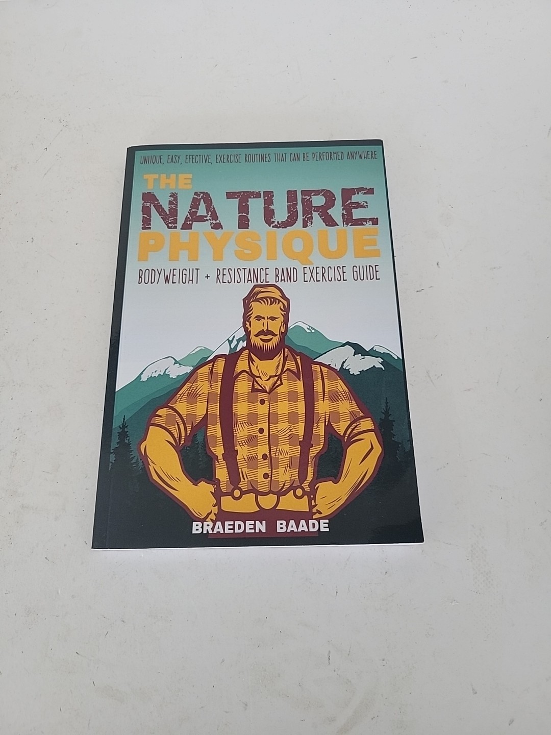 The Nature Physique: Bodyweight + Resistance Band Training by Baade