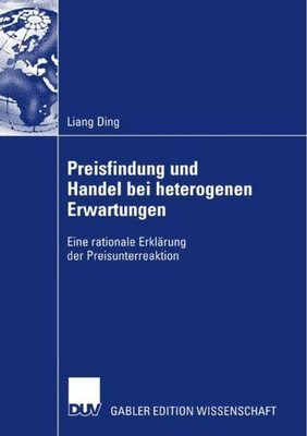 Preisfindung und Handel bei heterogenen Erwartungen Liang Ding