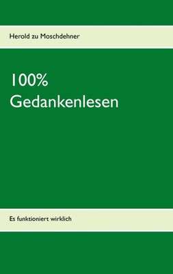 100% Gedankenlesen Es funktioniert wirklich Herold Zu Moschdehner Taschenbuch