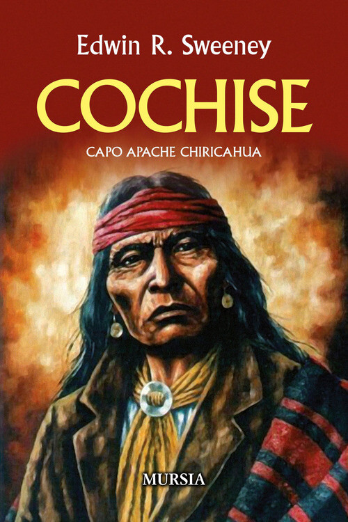 COCHISE. CAPO APACHE CHIRICAHUA SWEENEY EDWIN R.