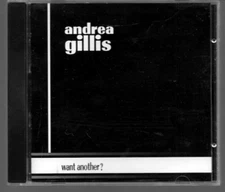 Andrea Gillis – Want Another? CD, 2004 - Rock, Funk, Blues, Pop