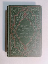 Engraving - Its origin, processes and history by Henri Delaborde 1886 Cassell hb