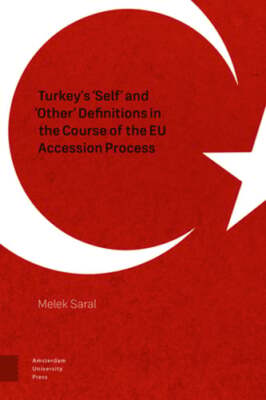 Turkey's 'Self' and 'Other' Definitions in the Course of the EU Accession: Used