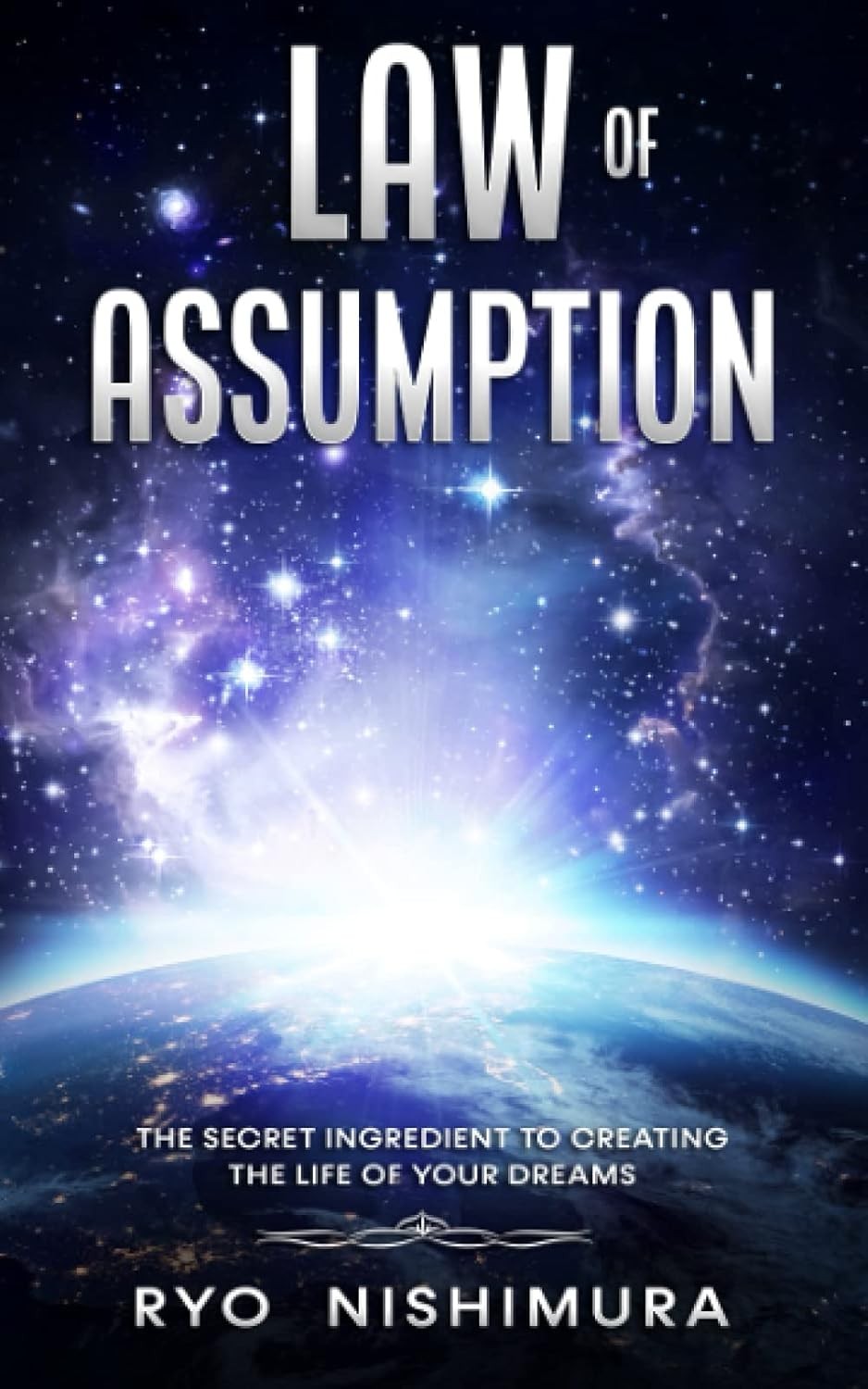 Law of Assumption: The Secret Ingredient to Creating the Life of Your Dreams (M