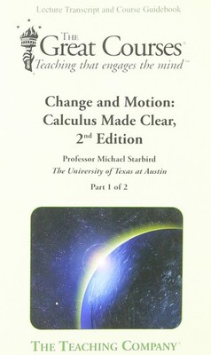 Change and Motion: Calculus Made Clear, 2nd Edition (Part 1 & 2)