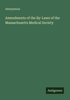 Amendments Of The By-Laws Of The Massachusetts Medical Society Anonymous