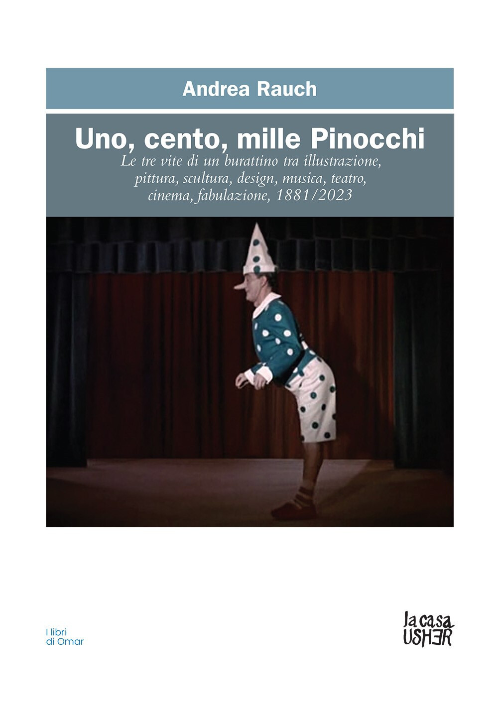 Libri Andrea Rauch - Uno, Cento, Mille Pinocchi. Le Tre Vite Di Un Burattino Tra
