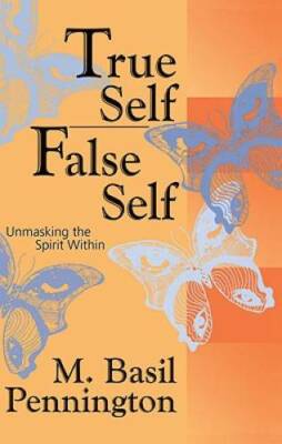 True Self/False Self: Unmasking the Spirit Within - Paperback - GOOD