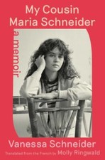 My Cousin Maria Schneider: A Memoir 9781982141509 by Schneider, Vanessa