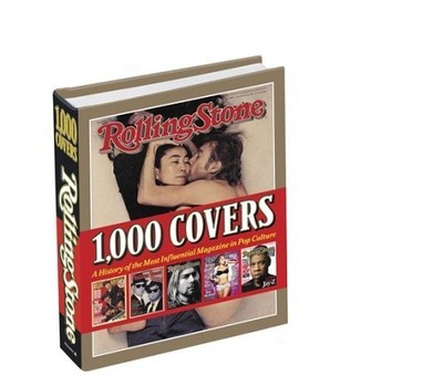 Rolling Stone 1,000 Covers: A History of the Most Influential Magazine in Po...
