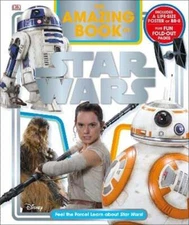 The Amazing Book of Star Wars: Feel the Force! Learn about Star Wars! by Dowsett