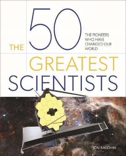 The 50 Greatest Scientists by Jon Balchin - 9781398828186