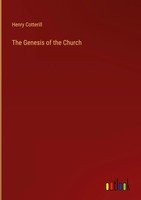 Henry Cotterill | The Genesis Of The Church | Buch | Englisch (2023) | Gebunden