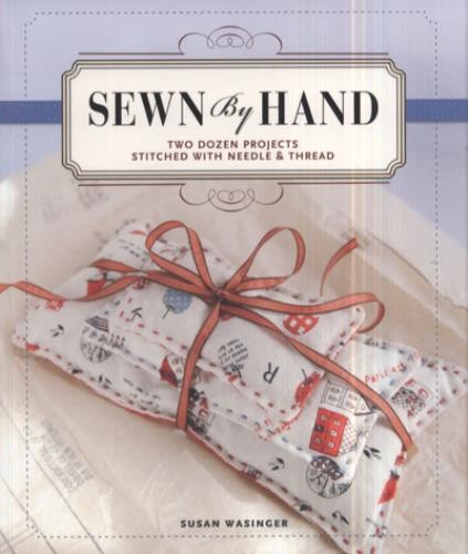 Susan Wasinger : Sewn by Hand: Two Dozen Projects Stitche FREE Shipping, Save £s