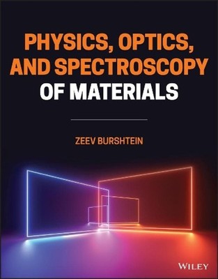 Physics, Optics, and Spectroscopy of Materials by Zeev Burshtein (English) Hardc