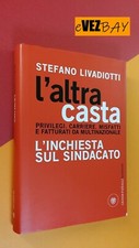 L'ALTRA CASTA L'inchiesta sul Sindcato - Stefano Livadiotti 2008 Bompiani SAGGIO