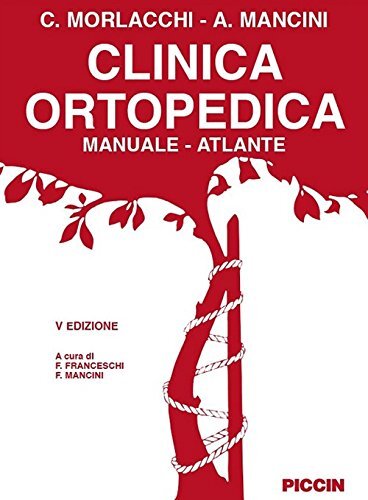 9788829928859 Clinica ortopedica. Manuale-atlante - Attilio Mancini,Carlo Morlac