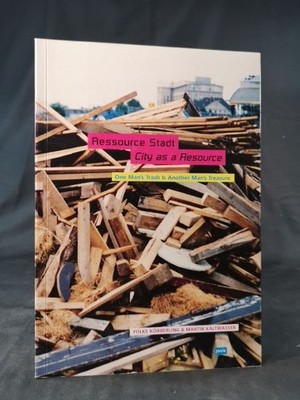 Ressource Stadt. City as a Resource: One man's trash is another man's treasure.