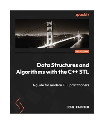Data Structures and Algorithms with the C++ STL: A guide for modern C++ practiti