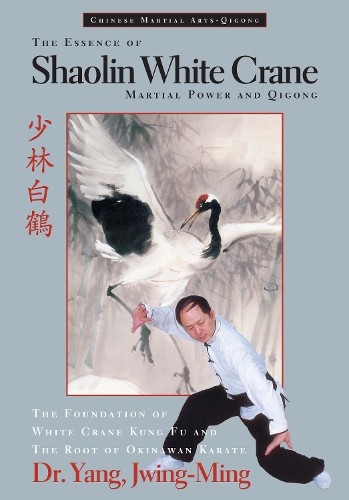 The Essence of Shaolin White Crane by Dr. Jwing-Ming, Ph.D. Yang - Image 3