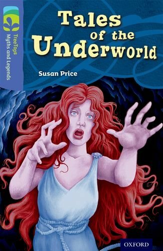 Oxford Reading Tree TreeTops Myths and Legends: Level 17: Tales Of The Underwor