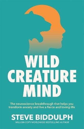 Wild Creature Mind by Steve Biddulph Paperback