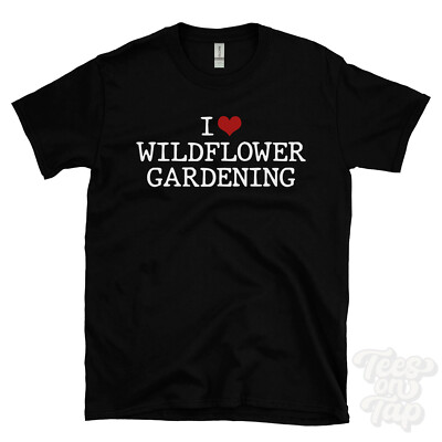 I LOVE WILDFLOWER GARDENING T-SHIRT Herz Blumen Pflanzen Outdoor Landschaftsbau