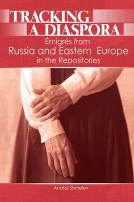 Tracking a Diaspora | Émigrés from Russia and Eastern Europe in the Repositories