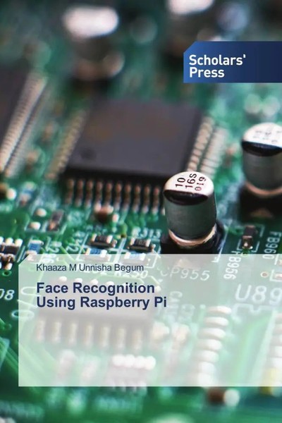 Khaaza M Unnisha Begum | Face Recognition Using Raspberry Pi | Taschenbuch-image