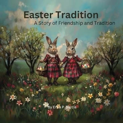 Easter Tradition - A Story of Friendship and Tradition - paperback NEW ERIKA P.