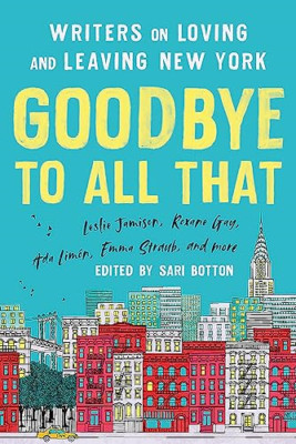 Goodbye to All That (Revised Edition) : Writers on Lovi -  NEW Sari Botton 2021