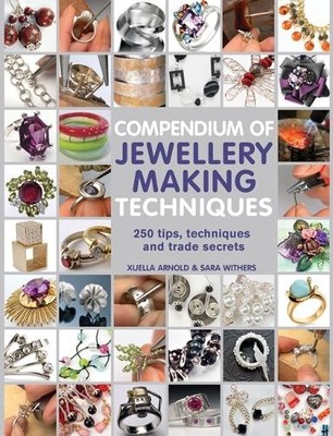 Xuella Arnold Sara Wither Compendium of Jewellery Making Technique (Taschenbuch)