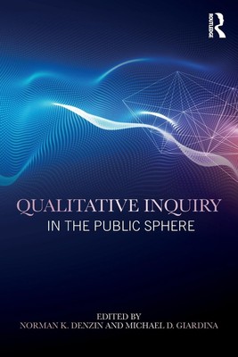 Qualitative Inquiry in the Public Sphere | Norman K. Denzin (u. a.) | Buch