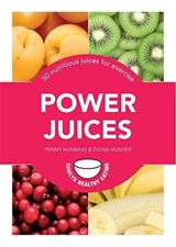 Power Juices: 50 nutritious juices for exercise by Penny Hunking