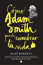 Russell Roberts Cómo Adam Smith puede cambiar tu vida (Paperback)