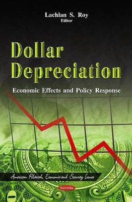 Dollar Depreciation: Economic Effects & Policy Response by Lachlan S. Roy (Engli