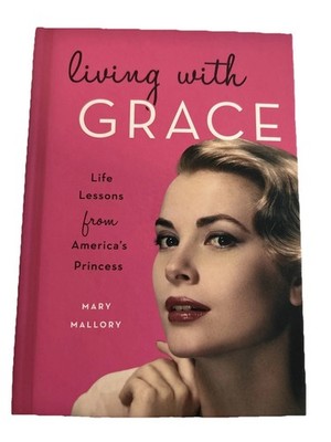 Living with Grace Life Lessons from America's Princess