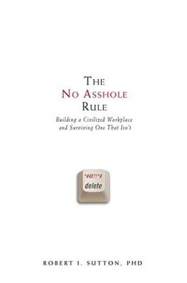 The No Asshole Rule: Building a Civilized Workplace and Surviving O - ACCEPTABLE