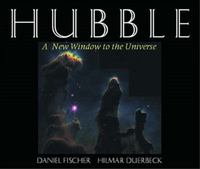 Hubble: A New Window to the Universe, Fischer, Daniel & Duerbeck, Hilmar, Used; 