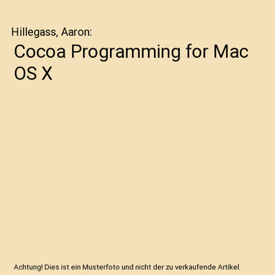 Cocoa Programming for Mac OS X, Hillegass, Aaron