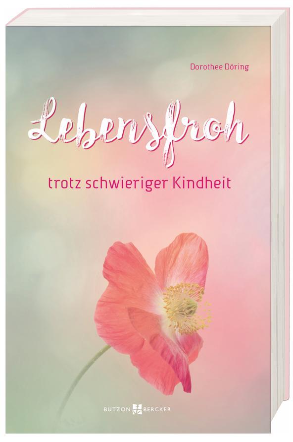 Lebensfroh Trotz Schwieriger Kindheit Dorothee Döring