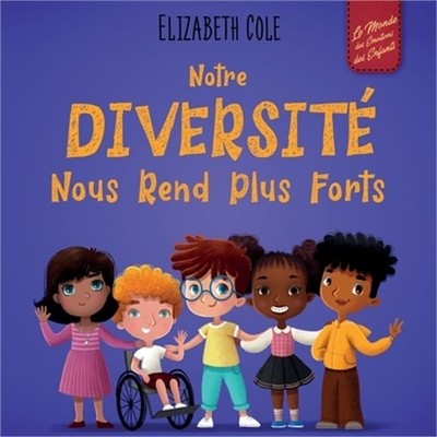 Notre diversit� nous rend plus forts: Un livre pour enfants sur les �motions soc
