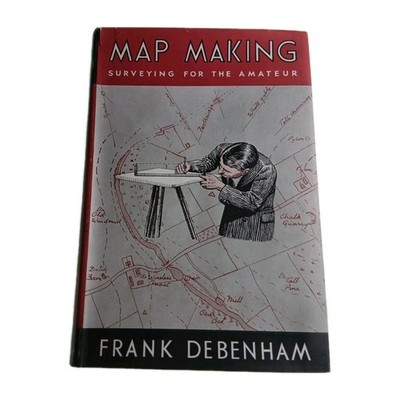 Map Taking Surveying for the Amateur Frank Debenham 1956 Hardback Book