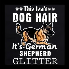 This Isn't Dog Hair It's German Shepherd GLITTER! Pet Love  MAGNET