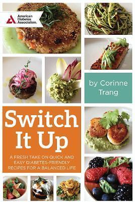 Switch It Up: A Fresh Take on Quick and Easy Diabetes-Friendly Recipes for a Bal