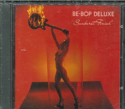 BE BOP DELUXE ''Sunburst Finish'' CD-Album