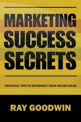 Ray Goodwin Marketing Success Secrets (Paperback) (UK IMPORT)