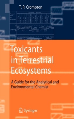 Crompton - Toxicants in Terrestrial Ecosystems   A Guide for the Analy - X555z