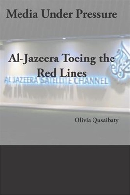 #ad Media Under Pressure: Al Jazeera Toeing the Red Lines Paperback or Softback $16.96
